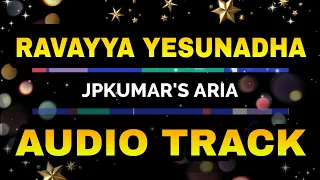 ravayya yesunadha track by jpkumars aria
