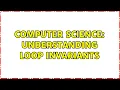 Computer Science understanding loop invariants