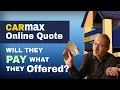 Selling a Car to CarMax Online Quote Will CarMax Pay what they Offered