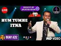 Download Lagu Hum Tumhe Itna Pyar Karenge | Bijay Aziz | Jhum Rockers Band | Bees Saal Baad | Live Stage Show | Hd