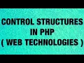 Control structures in PHP - If Else Else if Switch While Do-While For Loop Web Technologies