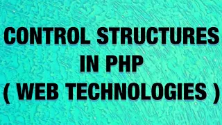 Control structures in PHP - If Else Else if Switch While Do-While For Loop Web Technologies