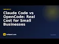 Claude Code vs OpenCode Real Cost for Small Businesses