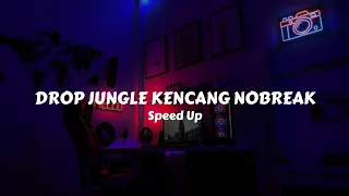 dj drop jungle kencang nobreak speed up 