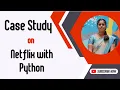 Case Study Netflix and Python Powering Smart Streaming SNS Institutions