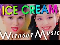 Download Lagu BLACKPINK - Ice Cream ft. Selena Gomez (#WITHOUTMUSIC Parody)