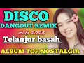 Download Lagu DISCO DANGDUT REMIX VIRAL 2025 ~ ALBUM HITS TOP NOSTALGIA ENAK BANGET COCOK MENEMANI PAGIMU