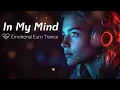 Lagu In My Mind - Emotional Euro Trance 2025 | Uplifting Dream Dance Mix