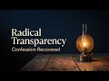 Part 6 Radical Transparency Confession Recovered