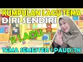 Download Lagu KUMPULAN LAGU TEMA DIRI SENDIRI ( Tema Semester 1 PAUD / TK )