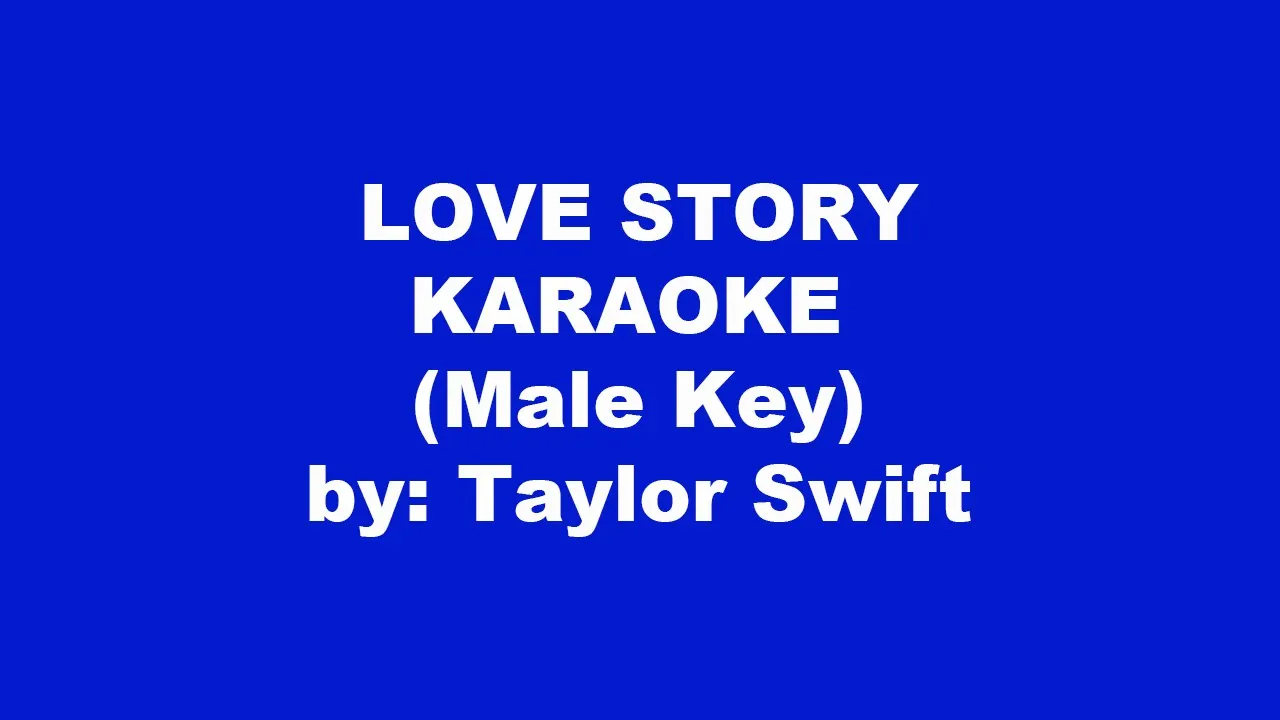 Taylor Swift Love Story Karaoke Male Key Taylor Swift Love Story Karaoke Male Key