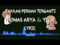 Download Lagu Thomas Arya \u0026 Yelse - Takkan Pernah Terganti (Lyric)