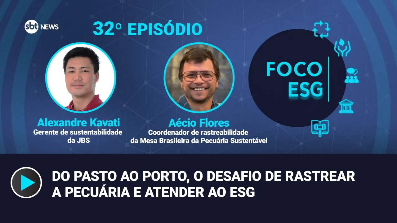 Menos de 10% dos pecuaristas conseguem provar que produzem fora de áreas desmatadas | Foco ESG #32