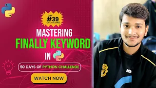 Day - finally keyword in exception handling in python Python Full Course for Beginners