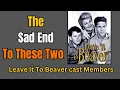 The SAD end to these two LEAVE IT TO BEAVER cast members
