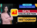 Data Visualization Histogram Data Handling using Pandas CBSE Class 12 Informatics Practices