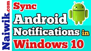 How to sync Android Phone Notifications in Windows 10 PC