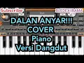Lagu DALAN ANYAR Cover Piano Versi Dangdut.