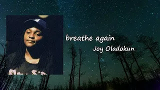 Download Joy Oladokun - breathe again Lyrics MP3