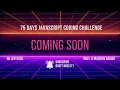 75 Days Javascript Coding Challenge Coming Soon No Leetcode - Only Machine Coding
