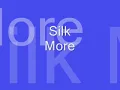 Silk - more