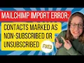 Mailchimp Import Error Contacts Marked as Non-Subscribed Unsubscribed or Cleaned FIXED