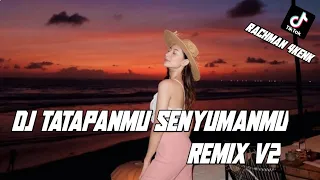 Download DJ TATAPANMU SENYUMANMU | DJ KASMARAN VIRAL TIKTOK REMIX V2 MP3