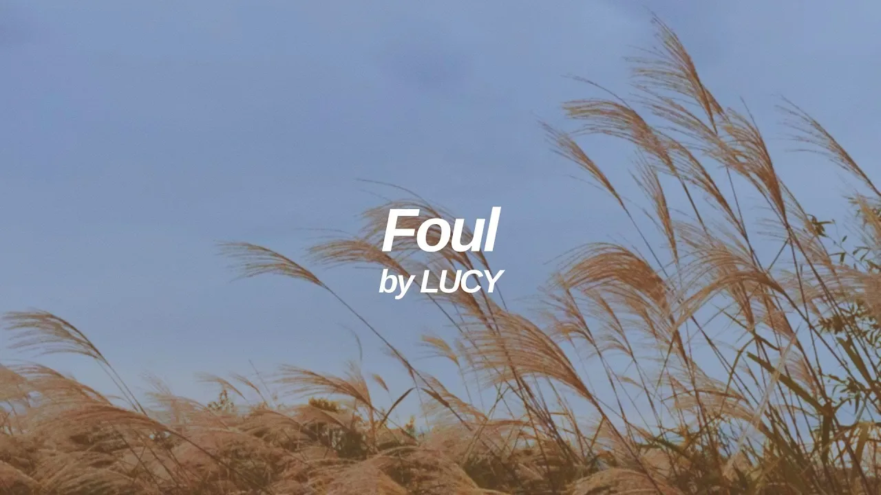 Foul - LUCY (루시) English Lyrics Foul - LUCY (루시) English Lyrics