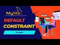 DEFAULT Constraint in MySQL