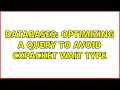 Databases Optimizing a query to avoid CXPacket wait type
