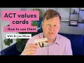 ACT values cards How to use them during therapy sessions - Dr Joe Oliver