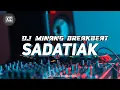 Download Lagu DJ MINANG BREAKBEAT 2025 || SADATIAK - IPANK