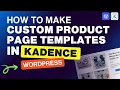 How to make custom Single product page using kadence wp theme - wordpress tutorial