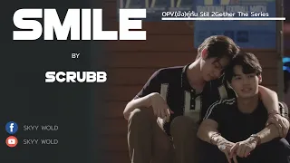 Download OPV. รอยยิ้ม (Smile) - Scrubb (ST. 2gether The Series) MP3