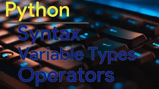 Python for Beginners Syntax Variable Types Operators
