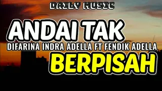 andai tak berpisah difarina indra adella ft fendik adella lirik lagu 