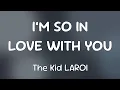 Lagu The Kid LAROI - I’M SO IN LOVE WITH YOU  [Lyrics]
