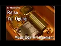 Download Lagu Raise/Yui Ogura [Music Box] (Anime \