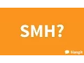 What does SMH mean