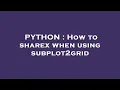 PYTHON How to sharex when using subplot2grid