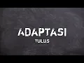Download Lagu Tulus - Adaptasi Lirik