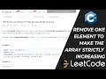 1909 Remove One Element to Make the Array Strictly Increasing - Leetcode Biweekly Contest 55