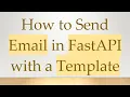 How to Send Email in FastAPI with a Template