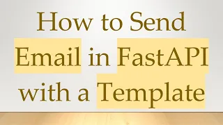 How to Send Email in FastAPI with a Template