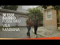 VILA MARIANA SE ESSE BAIRRO FOSSE MEU