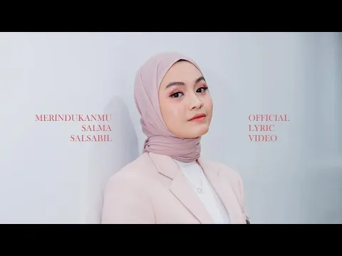 Download MP3 Merindukanmu - Salma Salsabil (Official Lyric Video)