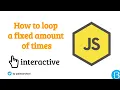 05 1 Looping a fixed amount of times and three ways of looping in javascript - JS Arrays