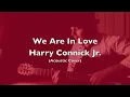 Harry Connick Jr. - We Are In Love (Acoustic Cover)