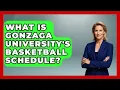 What Is Gonzaga University s Basketball Schedule The College Explorer