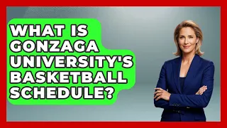 What Is Gonzaga University s Basketball Schedule The College Explorer
